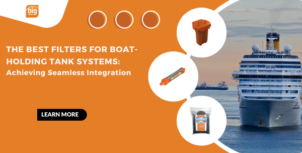 The Best Filters for Boat-Holding Tank Systems: Achieving Seamless Integration